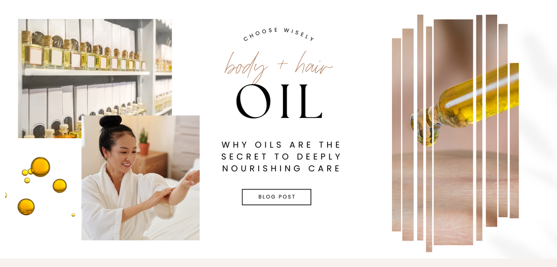 Why Oils Are the Secret to Deeply Nourishing Body Care