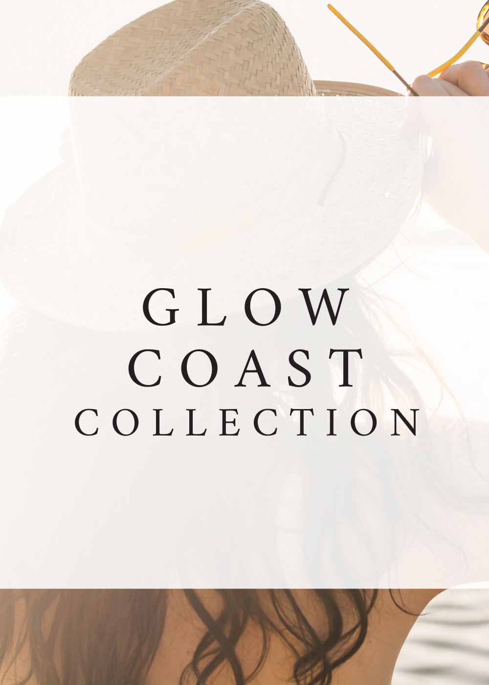 The Glow Coast Collection